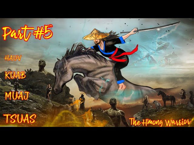 Hauv Kuab Muaj Tsuas The Hmong warrior ( Part #5 ) 06/04/2021