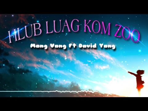 Hlub Luag Kom Zoo - Mang Vang Ft David Yang [Lyric + Chord] | Hmong Music - Lyrics