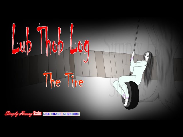 Lub Thob Log Qub | The Tire | Hmong Creepy Story 6/9/2021