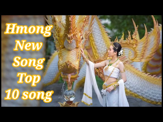 hmong song – top 10 txoj nkauj zoo mloog