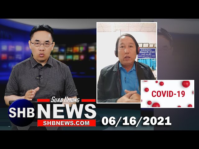 06/16/2021 – Kab mob kis rau ib feem Hmoob nyob teb chaws Thaib thiab xov xwm lwm yam…