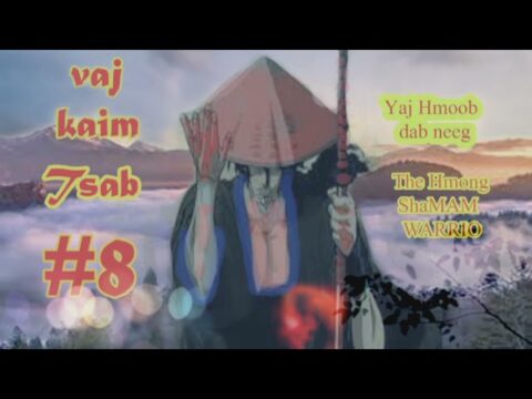 Vaj kaim tsab tua dab poj ntxoog ( part 8) the hmong warrior heroes of ancient