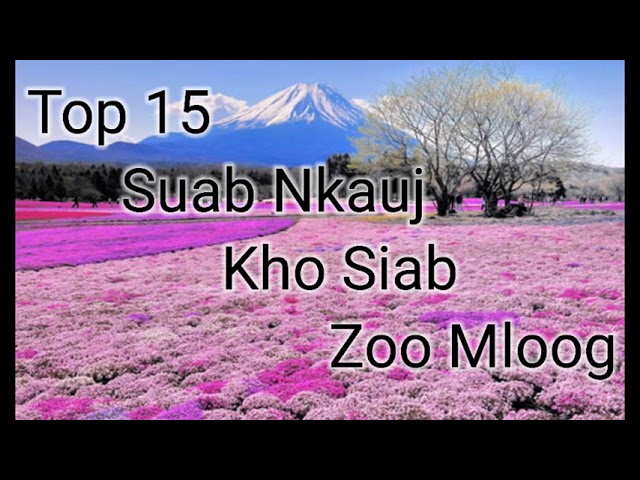 Hmong song – Top 15 suab nkauj kho siab zoo mloog