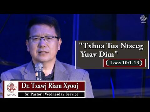 6-30-2021 || Wednesday Service "Txhua Tus Ntseeg Yuav Dim" || Dr. Txawj Riam Xyooj