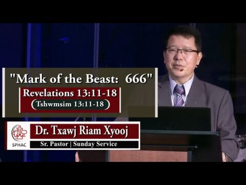 06-27-2021 || Hmong Service "Mark of the Beast: 666" || Dr. Txawj Riam Xyooj