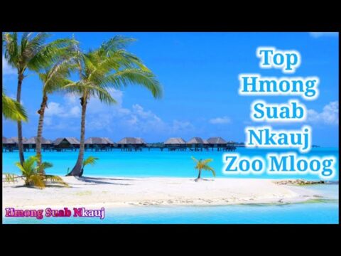 Top Hmong Song - Suab Nkauj Hmoob Zoo Mloog ( Hmong Suab Nkauj )