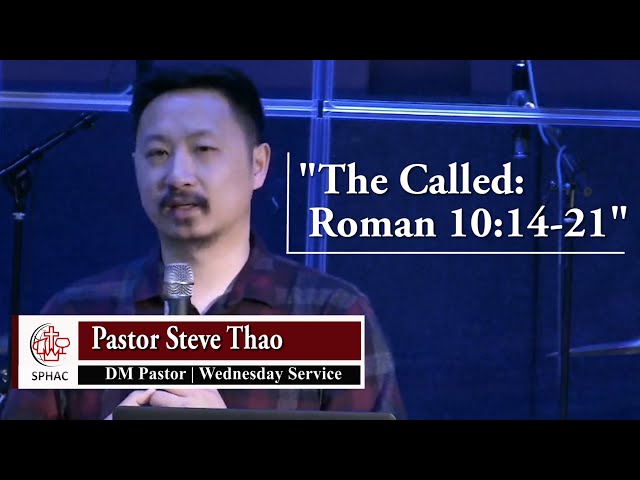 07-07-2021 || Wednesday Service “The Called: Roman 10:14-21” || Pastor Steve Thao