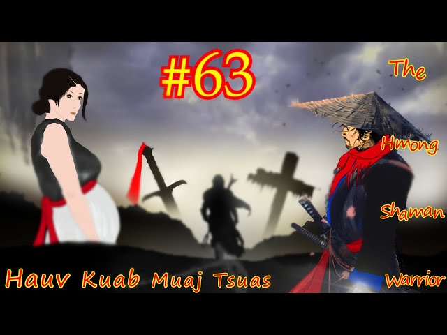 Hauv kuab muaj tsuas The Hmong Shaman warrior ( Part #63 ) 07/15/2021