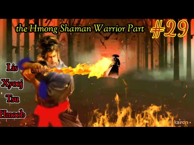 Lis Xyooj Tsu The Hmong Shaman Warrior Part#29 zoo siab nrog tsev neeg hmoob