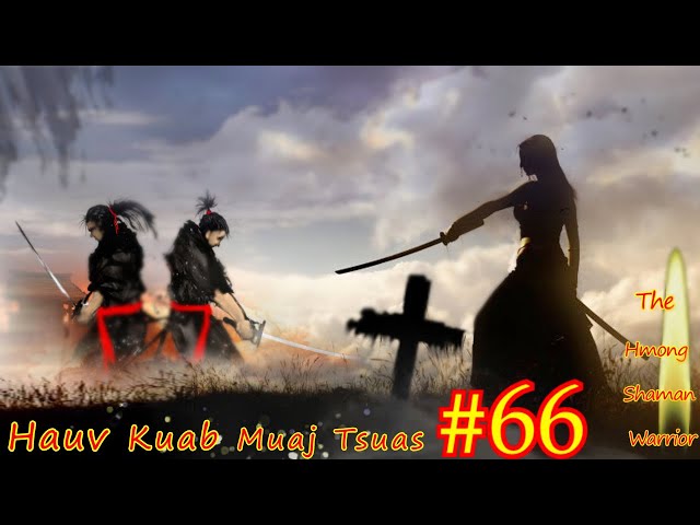 Hauv kuab muaj tsuas The Hmong Shaman warrior ( Part #66 ) 07/17/2021
