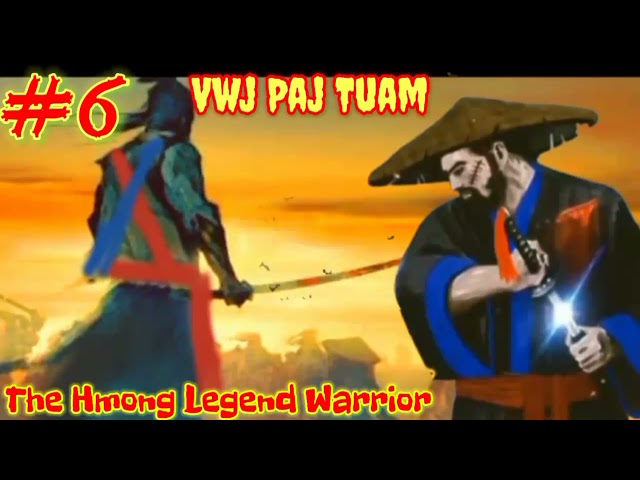 Vwj Paj Tuam The Hmong Legend Warrior ( part 6 ) 23 / 7 / 2021…..