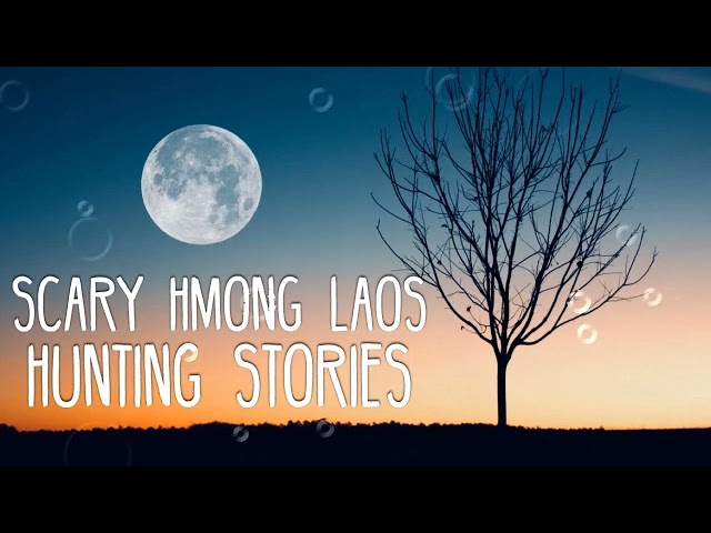 Scary Hmong Laos Hunting Stories
