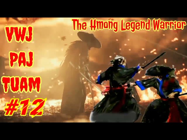 Vwj Paj Tuam The Hmong Legend Warrior ( part 12 ) 27 / 7 / 2021…..