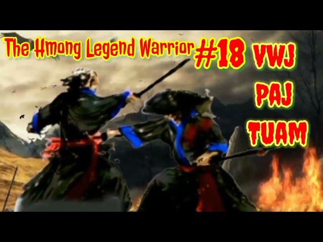 Vwj Paj Tuam The Hmong Legend Warrior ( part 18 ) 31 / 7 / 2021..