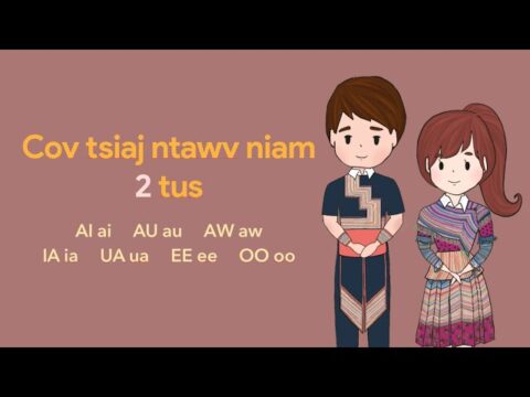 Zaj 3: Cov tsiaj ntawv niam 2 tus - Nguyên âm đôi tiếng Mông | Teeb Ci