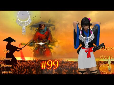 Hauv kuab muaj tsuas The Hmong shaman warrior ( Part #99 ) Tus npau suav phem 08/16/2021
