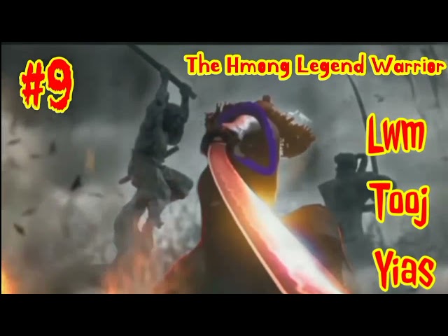 Lwm Tooj Yias The Hmong Legend Warrior ( part9 ) 16/8/2021