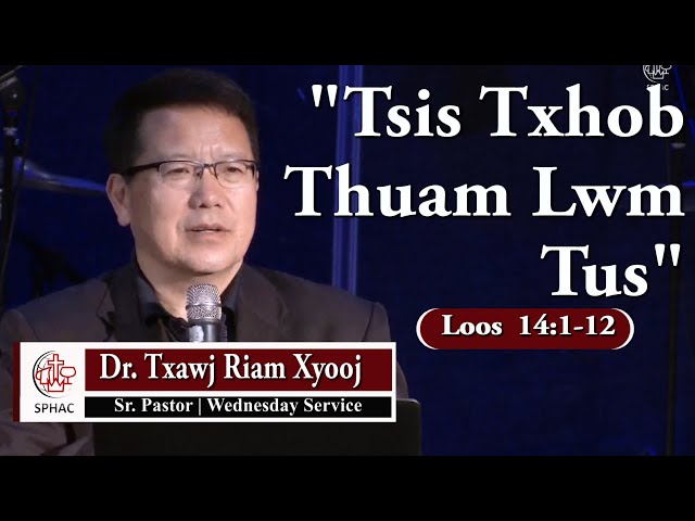 082021 || Wednesday Service || “Tsis Txhob Thuam Lwm Tus” Dr. Txawj Riam Xyooj