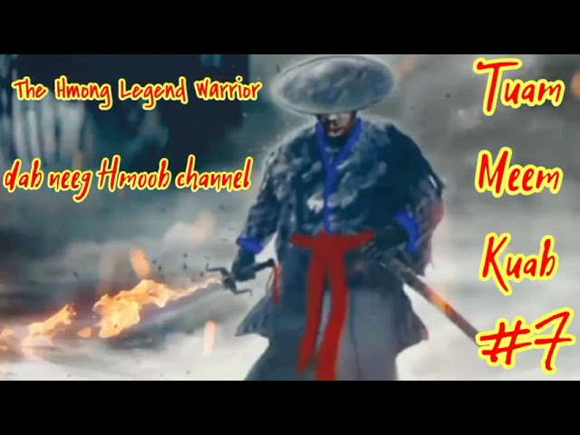 Tuam Meem Kuab The Hmong Legend Warrior ( part7 ) 30/8/2021