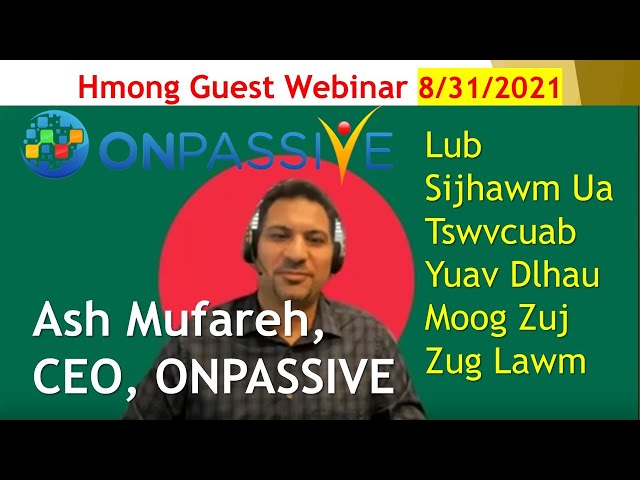 Hmong Webinar ONPASSIVE Lub Sijhawm Yuav Tsi Tog Leej Twg, 08 31 2021