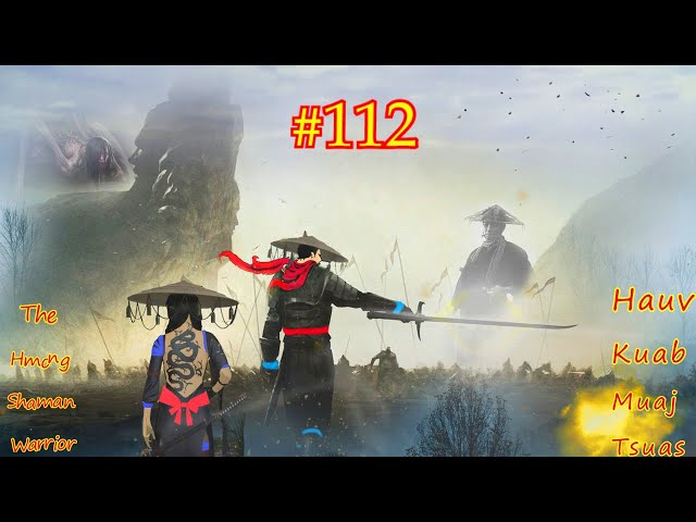 Hauv kuab muaj tsuas The Hmong shaman warrior ( Part #112 ) 09/03/2021