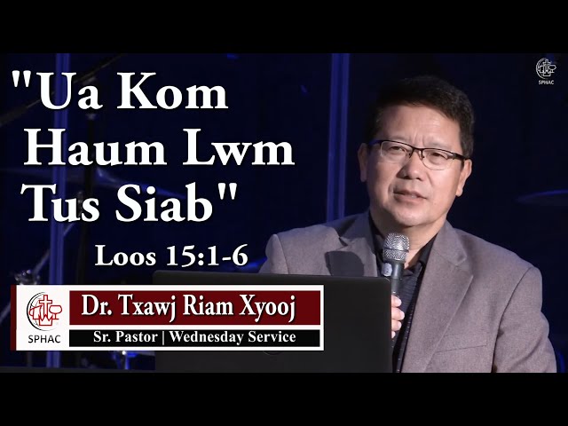 9-8-2021 || Wednesday Service “Ua Kom Haum Lwm Tus Siab” || Dr. Txawj Riam Xyooj