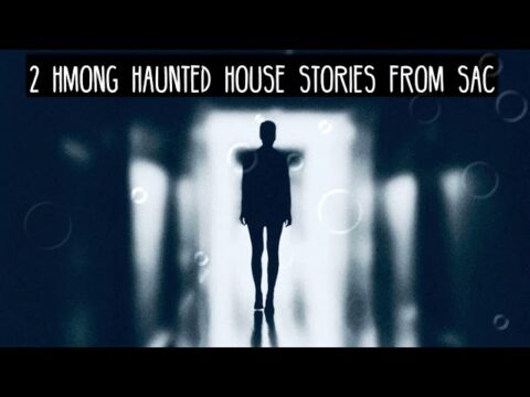 2 Hmong Haunted House Stories From Sac