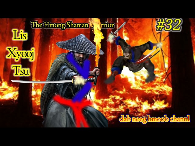 Lis Xyooj Tsu The Hmong Shaman Warrior (part32) 16/9/2021