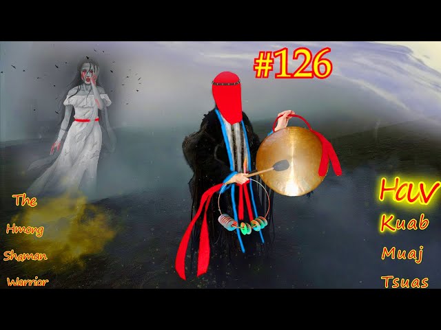 Hauv kuab muaj tsuas The Hmong shaman warrior ( Part #126 ) 09/20/2021