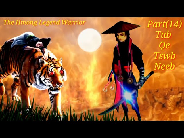 Tub Qe Tswb Neeb The Hmong Legend Warrior (Part)14…1/10/2021