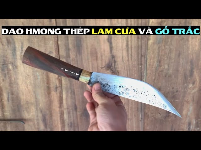 Rèn Dao HMong Từ Thép Lam Cưa – Ngon Bổ Rẻ