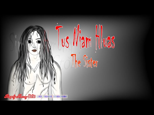 Tus Niam Hluas| The Sister – Hmong Scary Story 10/11/2021