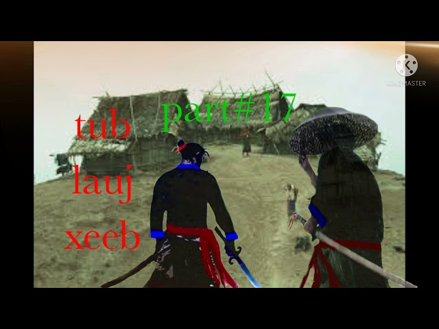 tub lauj xeeb the hmong Shaman worrior  (part17)