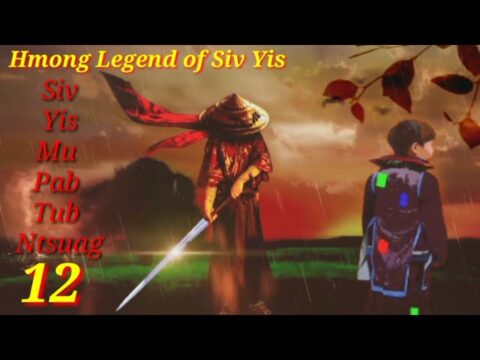 Siv Yis Khawv Koob Neeb Yaig the Hmong Legend Warrior Part (12)..28/10/2021