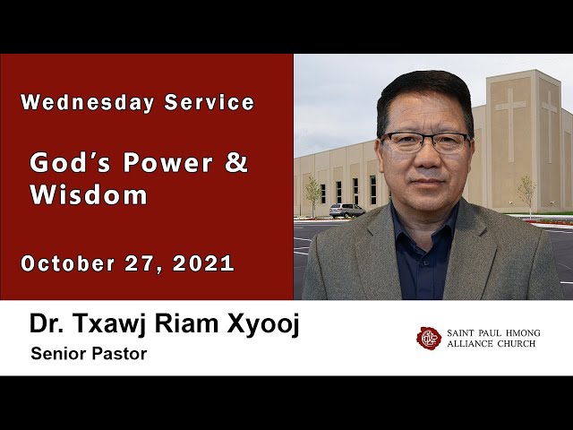 10-27-2021 || Wednesday Service “God’s Power & Wisdom” || Dr. Txawj Riam Xyooj
