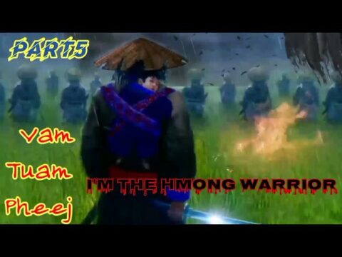 Vaj Tuam pheej The Hmong Shaman Warrior ( part5 ) 29/10/2021