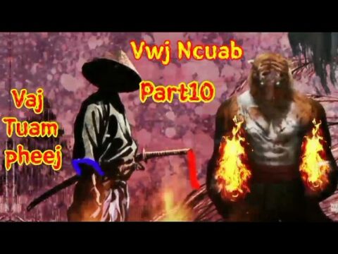 Vaj Tuam pheej The Hmong Shaman Warrior ( part10 ) 4/11/2021