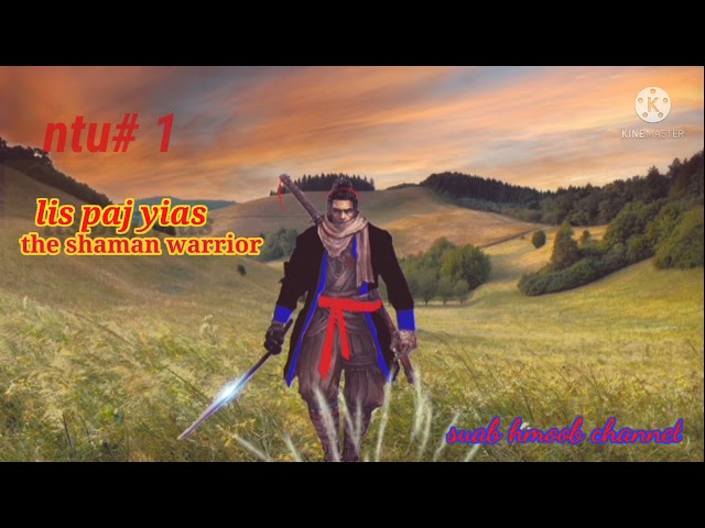 lis paj yias ntu#1 the hmong shaman warrion05/11/2021