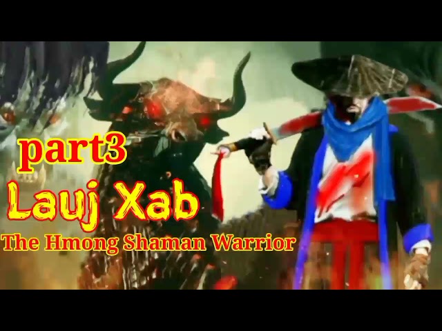 Lauj Xab The Hmong Shaman Warrior ( part3 ) 9/11/2021