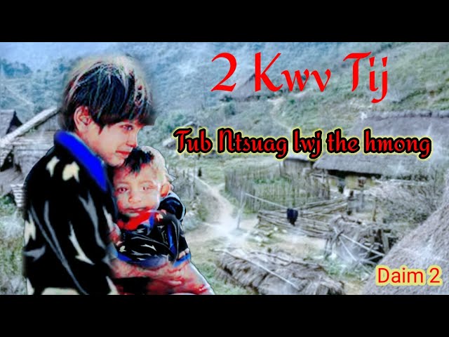 dab neeg tu siab | tub ntsuag lwj the hmong {part 2} 16/11/2021