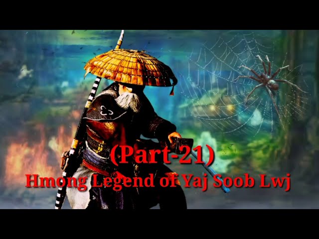 Yaj Soob Lwj Hmong Legend (Part-21)..18/1/2021