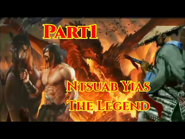 Ntsuab Yias The Hmong Legend warrior ( part1 ) 20/11/2021