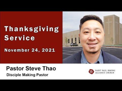 11-24-2021 || Thanksgiving Service || Pastor Steve Thao