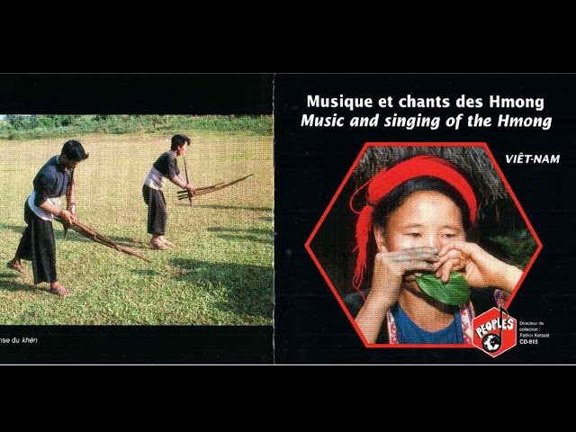Ca nhạc tiếng H’Mông  Music and Singing of the Hmong – Musicque et chants des Hmong
