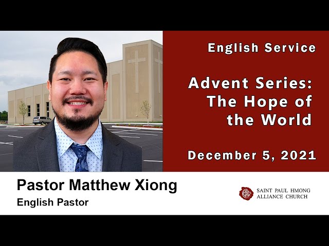12-05-2021 || English Service “Advent Series: The Hope of the World” || Pastor Matthew Xiong