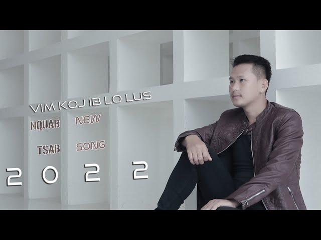 Hmong New Song – Vim Koj Ib Lo Lus – By Nquab Tsab 2021-2022