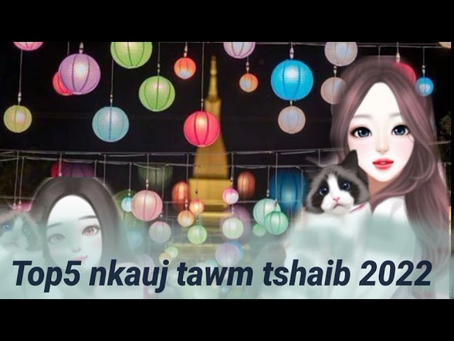 Top5 nkauj tawm tshaib hmong song 2022