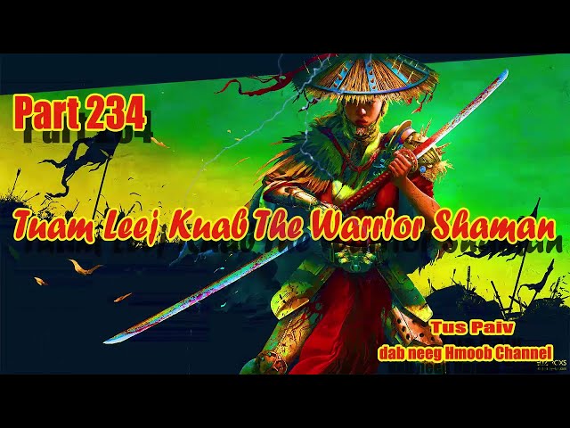 Tuam Leej Kuab The Hmong Shaman Warrior ( part 234 ) 27/12/2021