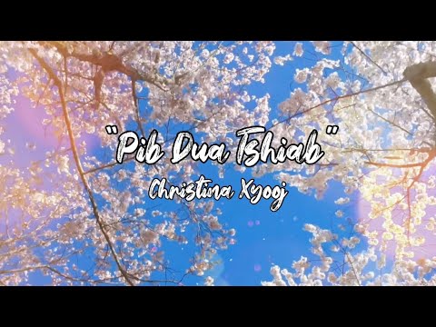 (OFFICIAL AUDIO) Pib Dua Tshiab – Christina Xyooj {Nkauj Tawm Tshiab} {NEW HMONG SONG}