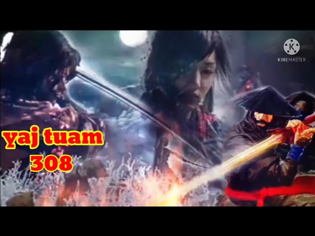 yaj tuam The Hmong Shaman warrior (part 308)18/1/2022